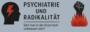 Symbolgrafik zum Artikel „Psychiatrie und Radikalität“: Ein schwarzer Kopf mit rotem Blitz trifft auf eine erhobene Faust in Flammen. Dazwischen der Titel: „Psychiatrie und Radikalität – Darf man in der Krise noch unbequem sein?“